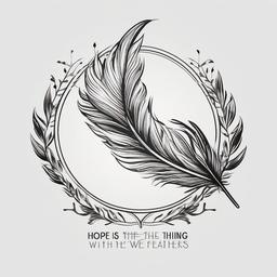 Hope is the Thing with Feathers Tattoo - Tattoo featuring the quote Hope is the thing with feathers.  simple vector tattoo,minimalist,white background