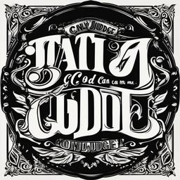 Tatuaj Only God Can Judge Me-Bold and declarative tattoo with the phrase Only God Can Judge Me, capturing themes of personal strength and resilience.  simple color vector tattoo